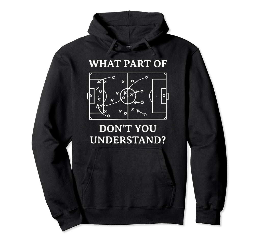 What Part Soccer Dont You Hoodie - Casual Everyday Wear for Adults