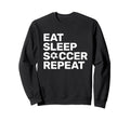 Eat Sleep Soccer Repeat Sport Sweatshirt - Casual Everyday Wear for Adults
