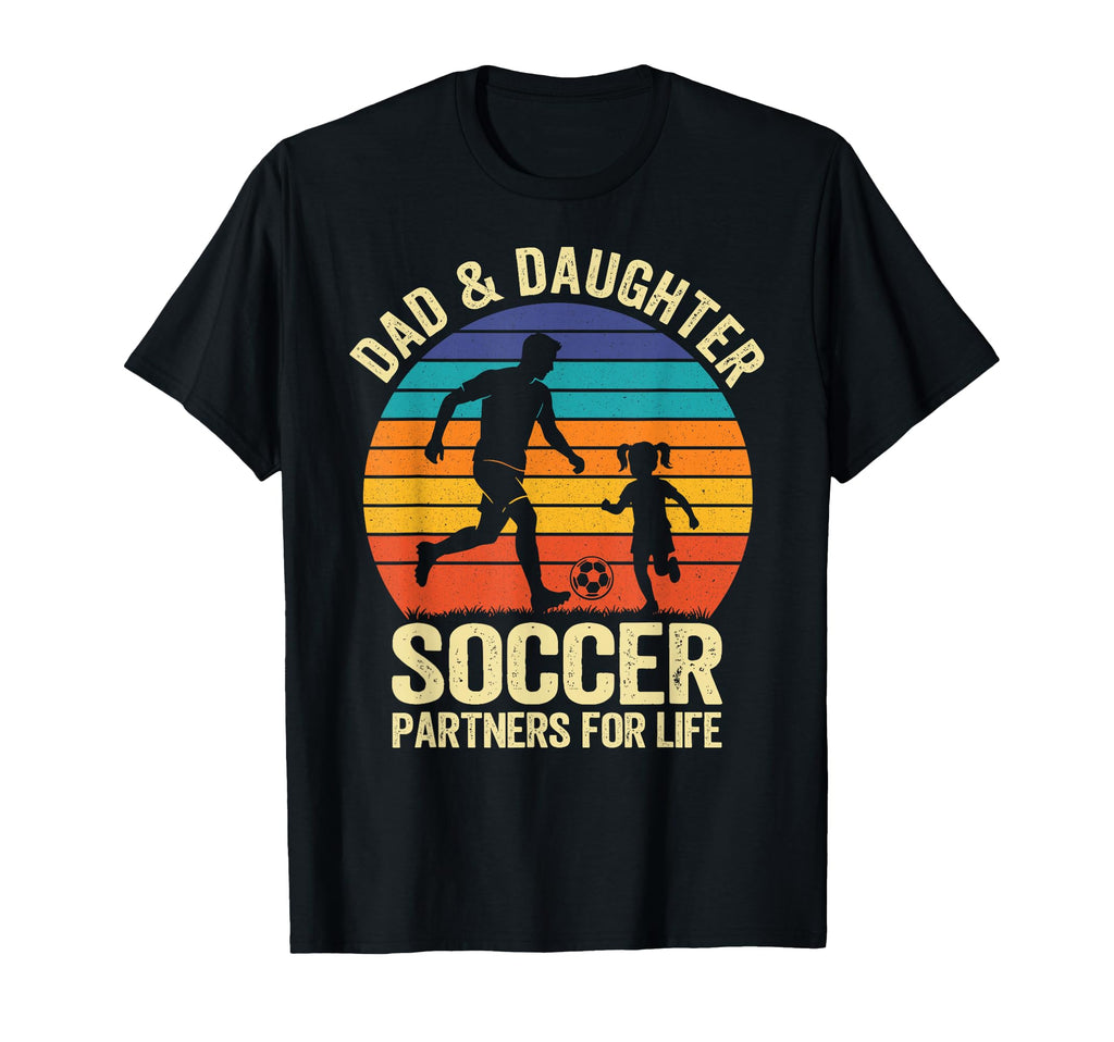 Dad And Daughter Soccer Partners Life T-Shirt - Casual Everyday Wear Unisex