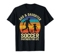 Dad And Daughter Soccer Partners Life T-Shirt - Casual Everyday Wear Unisex