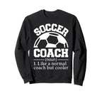 Soccer Coach Sweatshirt - Fun Novelty Design Unisex