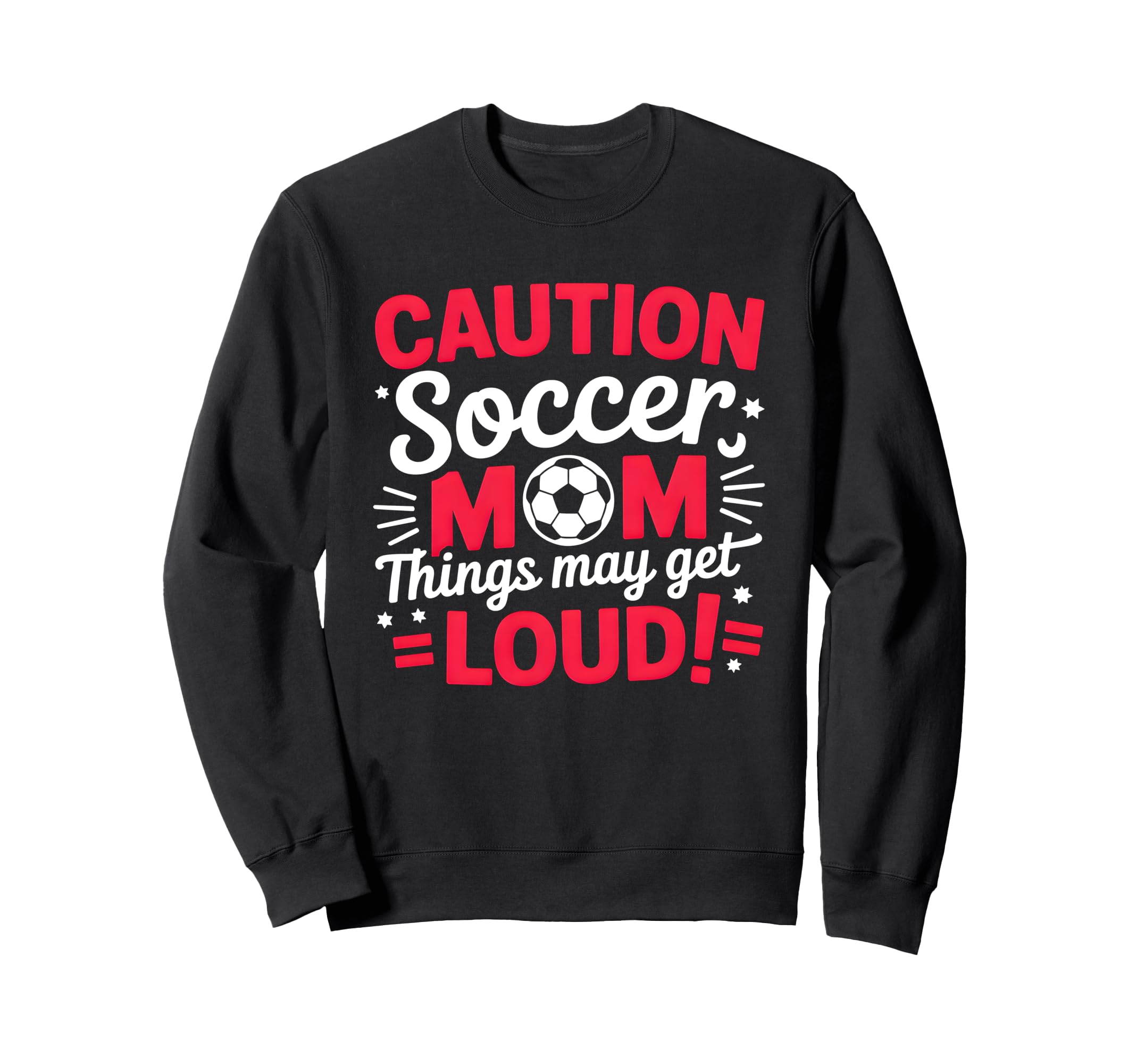 Caution Soccer Mom Things May Get Sweatshirt - Streetwear Style Men Women