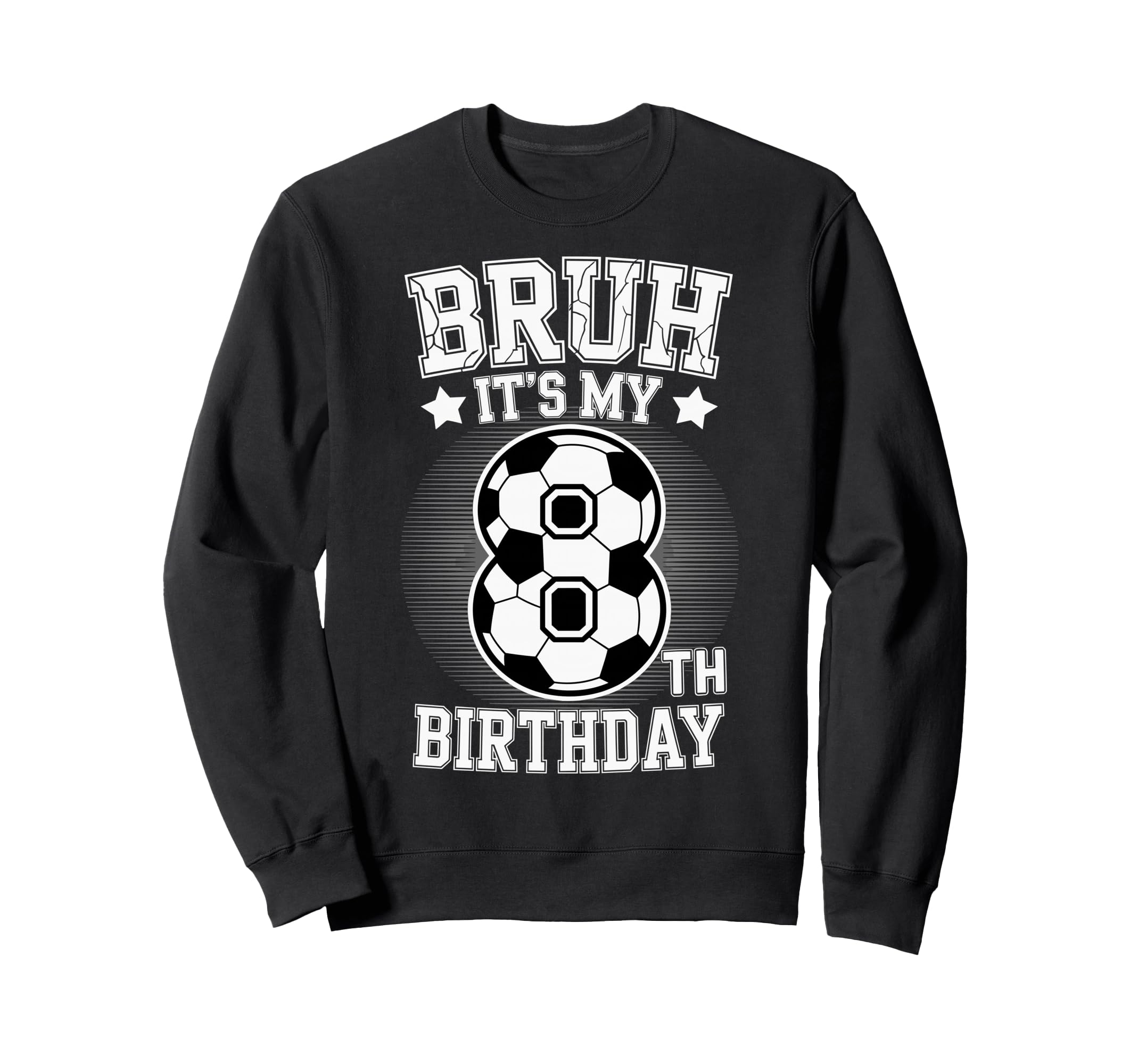 Bruh Its My 8Th Birthday Bday Sweatshirt - Aesthetic Graphic for Adults