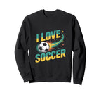 I Love Soccer Enthusiasts Dream Sweatshirt - Custom Art Print Unisex