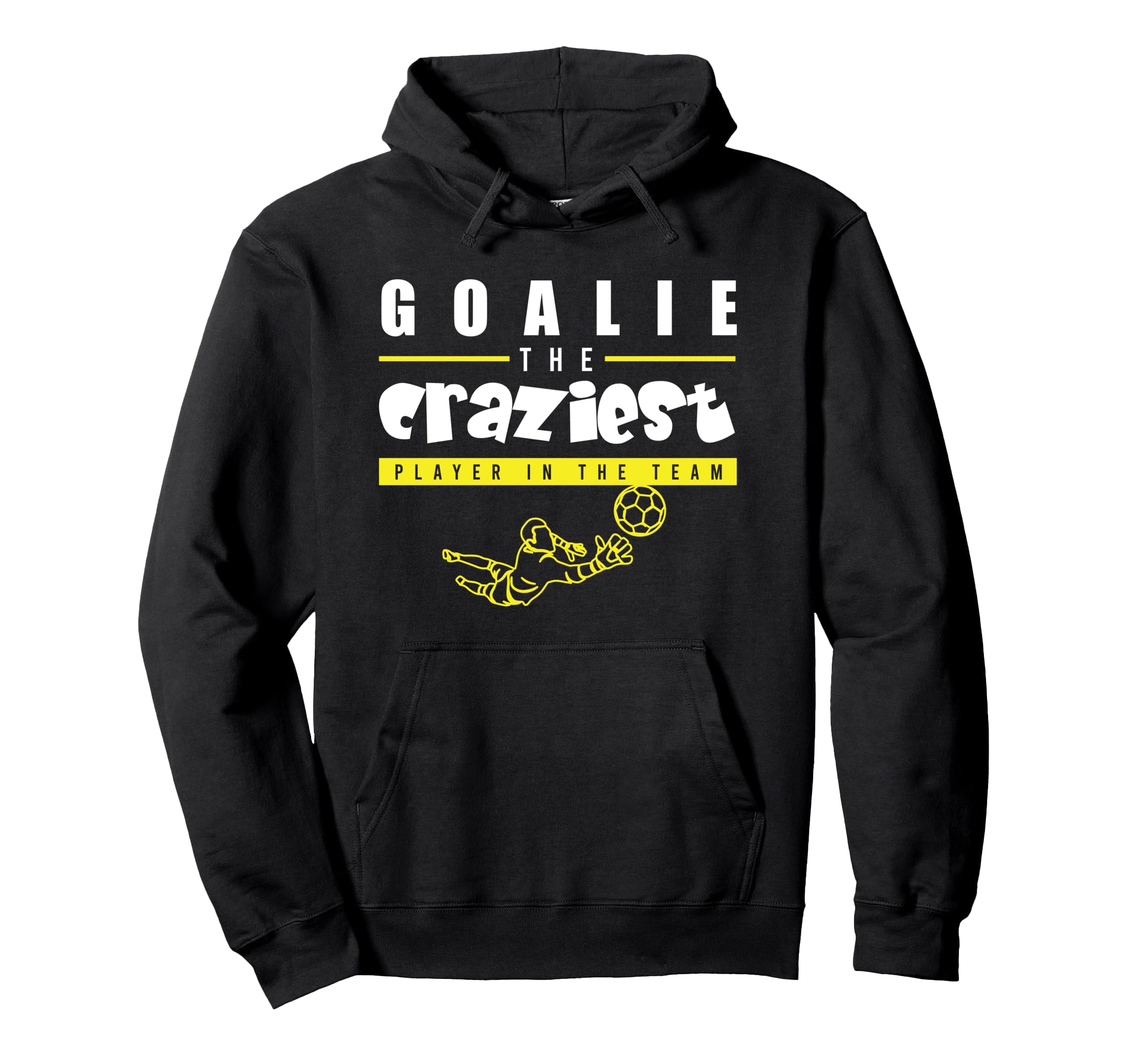 Soccer Funny Goalie Craziest Player Hoodie - Aesthetic Graphic Men Women