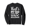 Thats My Son Soccer Mom Soccer Sweatshirt - Minimalist Print Men Women