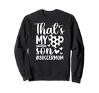 Thats My Son Soccer Mom Soccer Sweatshirt - Minimalist Print Men Women