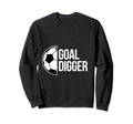 Goal Digger Soccer Football Goal Sweatshirt - Streetwear Style Unisex