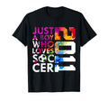 2011 Just Who Loves Soccer 15Th T-Shirt - Novelty Apparel Men Women