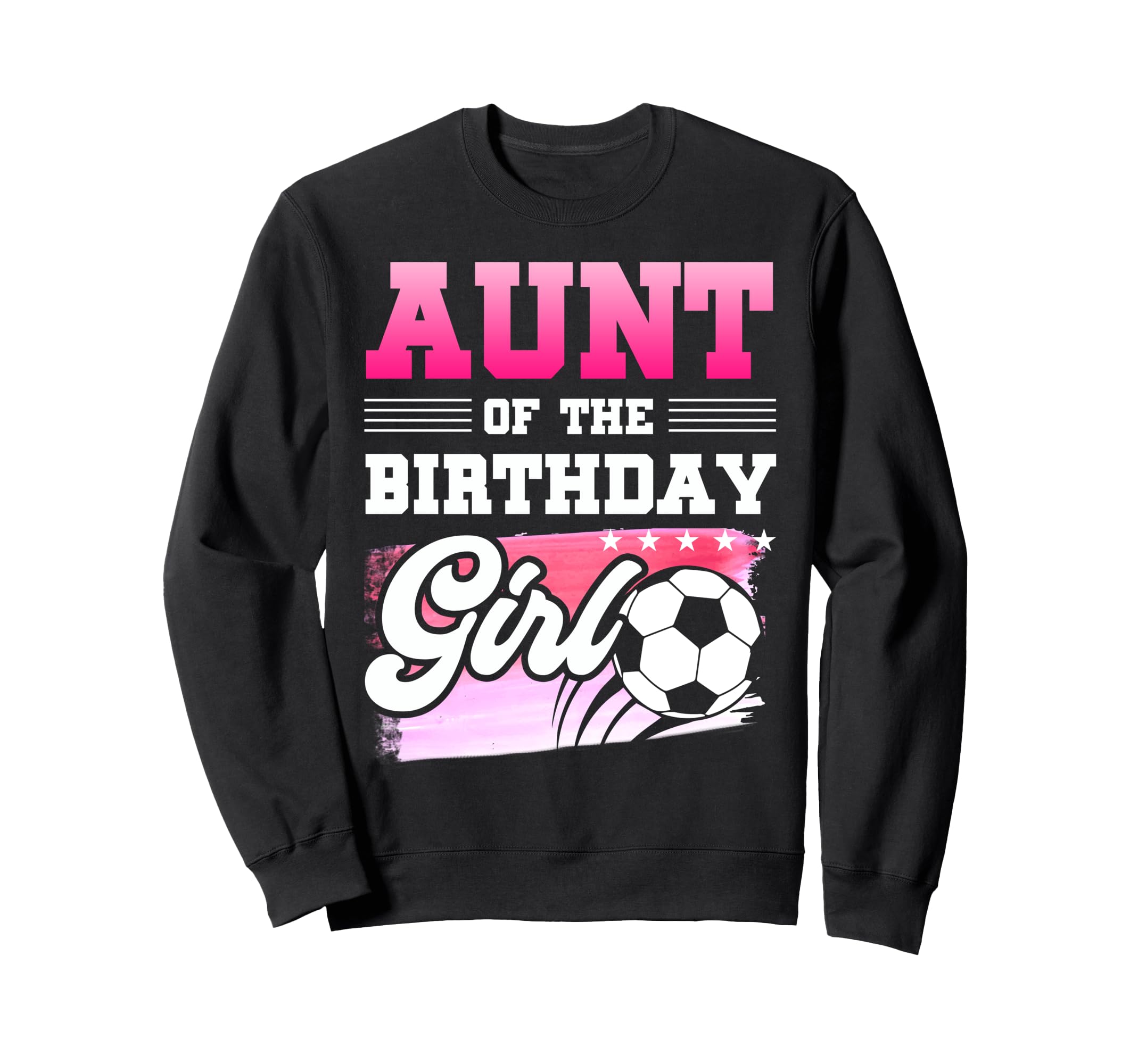 Aunt Birthday Soccer Players Sport Sweatshirt - Fun Novelty Design Unisex