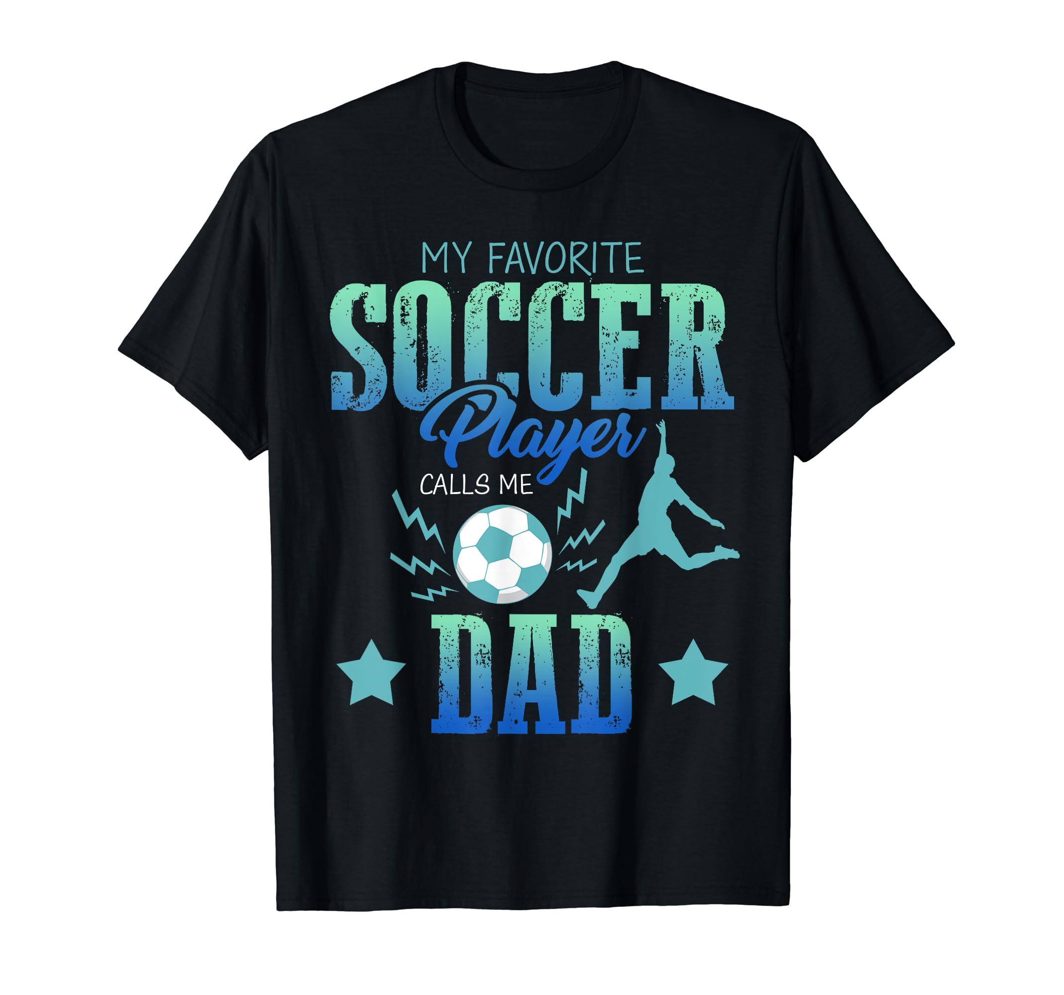 My Favorite Soccer Calls Me Dad T-Shirt - Fun Novelty Design Men Women