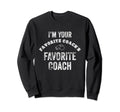 Funny Favorite Coach Sports Soccer Sweatshirt - Novelty Apparel Men Women
