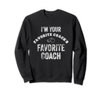Funny Favorite Coach Sports Soccer Sweatshirt - Novelty Apparel Men Women
