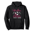Mom Mother Daughter Soccer Weekend Hoodie - Novelty Apparel Men Women
