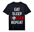 Eat Sleep Soccer Repeat Soccer Player T-Shirt - Novelty Apparel Men Women