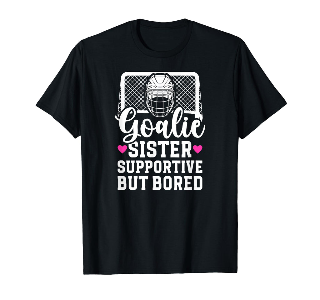 Hockey Goalie Sister Supportive T-Shirt - Streetwear Style Men Women