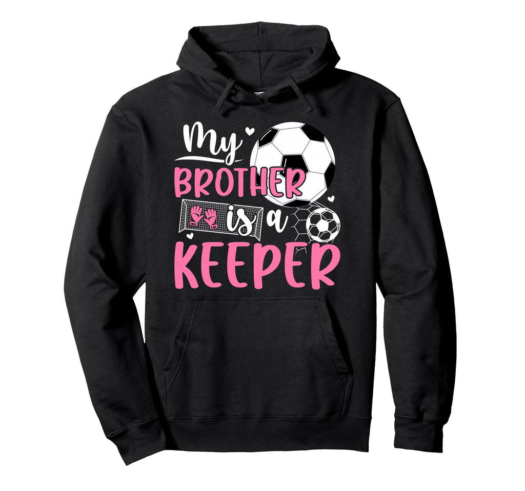 Proud Soccer Keeper Sister Soccer Hoodie - Casual Everyday Wear Unisex