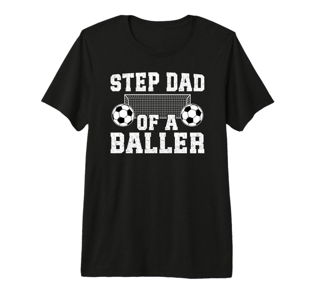 Mens Step Dad Baller Soccer Step T-Shirt - Fun Novelty Design Men Women