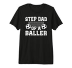 Mens Step Dad Baller Soccer Step T-Shirt - Fun Novelty Design Men Women