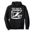Dont Make Me Come Out Net Soccer Goalie Hoodie - Unique Graphic Unisex