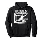 Dont Make Me Come Out Net Soccer Goalie Hoodie - Unique Graphic Unisex