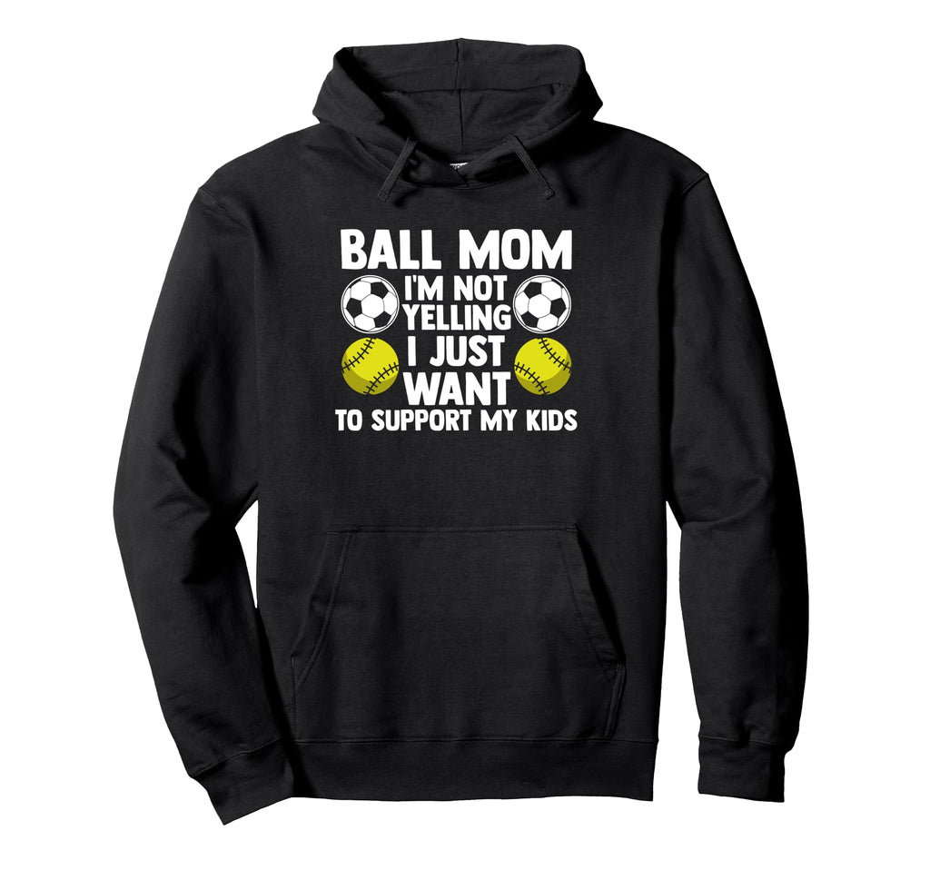 Ball Mom Im Not Yelling I Want Hoodie - Casual Everyday Wear for Adults