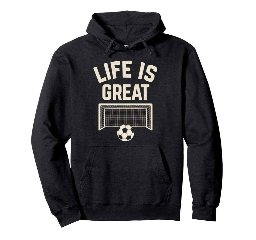 Life Is Great Soccer Goal Hoodie - Minimalist Print Men Women
