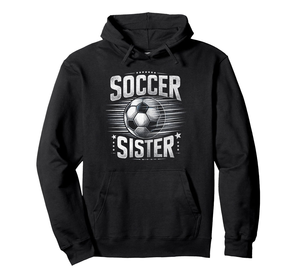 Soccer Sister Football Lover Gifts Hoodie - Novelty Apparel Men Women