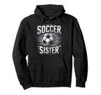 Soccer Sister Football Lover Gifts Hoodie - Novelty Apparel Men Women