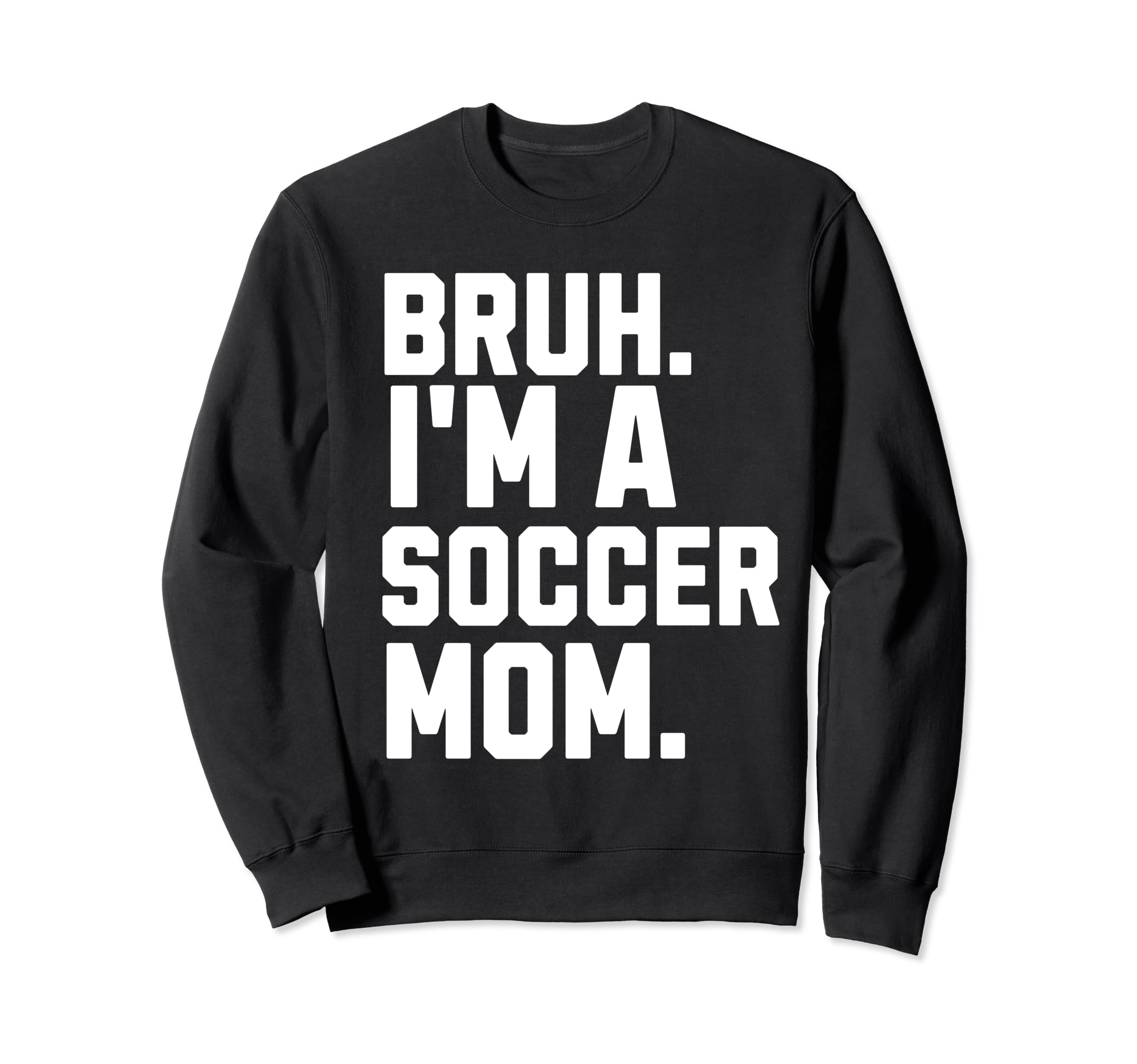 Sarcastic Bruh Soccer Mom Fan Sweatshirt - Casual Everyday Wear for Adults