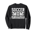 Soccer Mom Louder Prouder Mom Sweatshirt - Fun Novelty Design Unisex