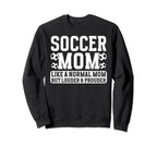 Soccer Mom Louder Prouder Mom Sweatshirt - Fun Novelty Design Unisex