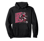 Soccer Inspirational Phrase Teen Game Day Hoodie - Novelty Apparel Unisex