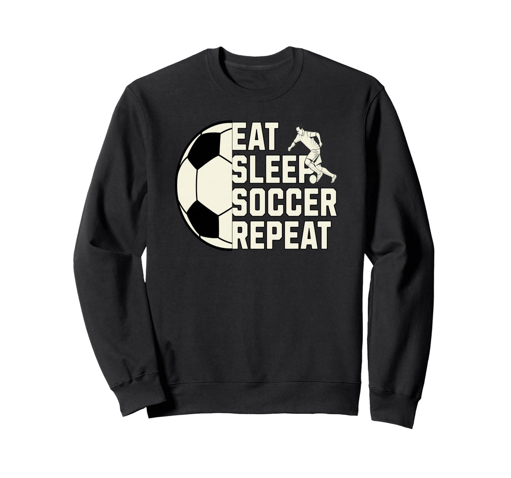 Eat Sleep Soccer Repeat Funny Sweatshirt - Custom Art Print Men Women