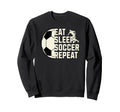 Eat Sleep Soccer Repeat Funny Sweatshirt - Custom Art Print Men Women