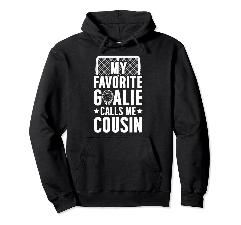 My Favorite Hockey Goalie Cousin Hockey Hoodie - Novelty Apparel Men Women
