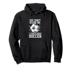 You Dont Scare Me I Coach Soccer Funny Hoodie - Novelty Apparel Unisex
