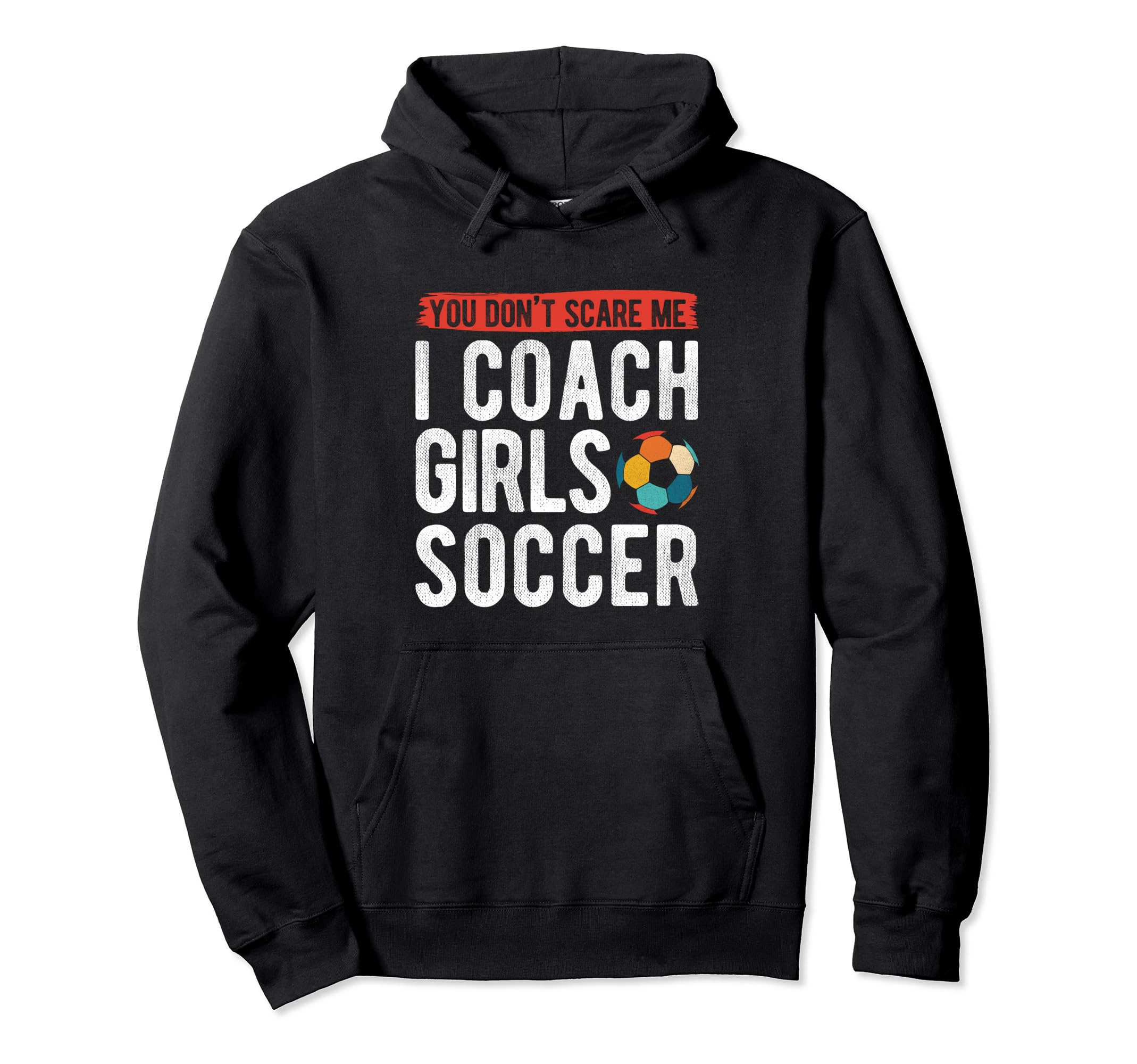 Coaches You Dont Scare Me I Coach Hoodie - Fun Novelty Design for Adults