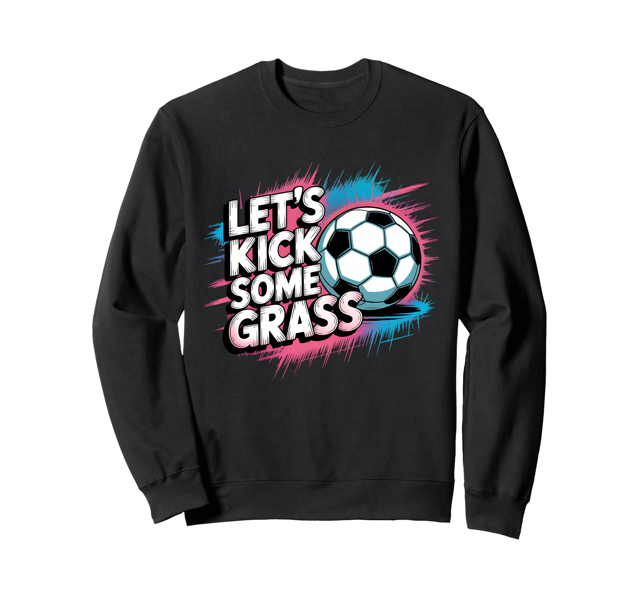 Let S Kick Some Grass Soccer Mom Sweatshirt - Casual Everyday Wear Unisex
