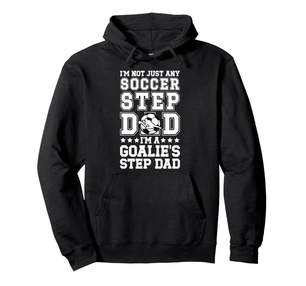 Im Soccer Goalie Step Dad Soccer Keeper Hoodie - Trendy Graphic Men Women