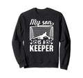 My Son Is Soccer Keeper Mom Soccer Sweatshirt - Trendy Graphic for Adults