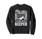 My Son Is Soccer Keeper Mom Soccer Sweatshirt - Trendy Graphic for Adults