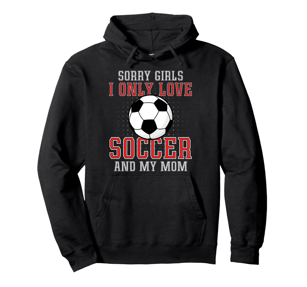I Only Love Soccer And My Mom Hoodie - Casual Everyday Wear for Adults