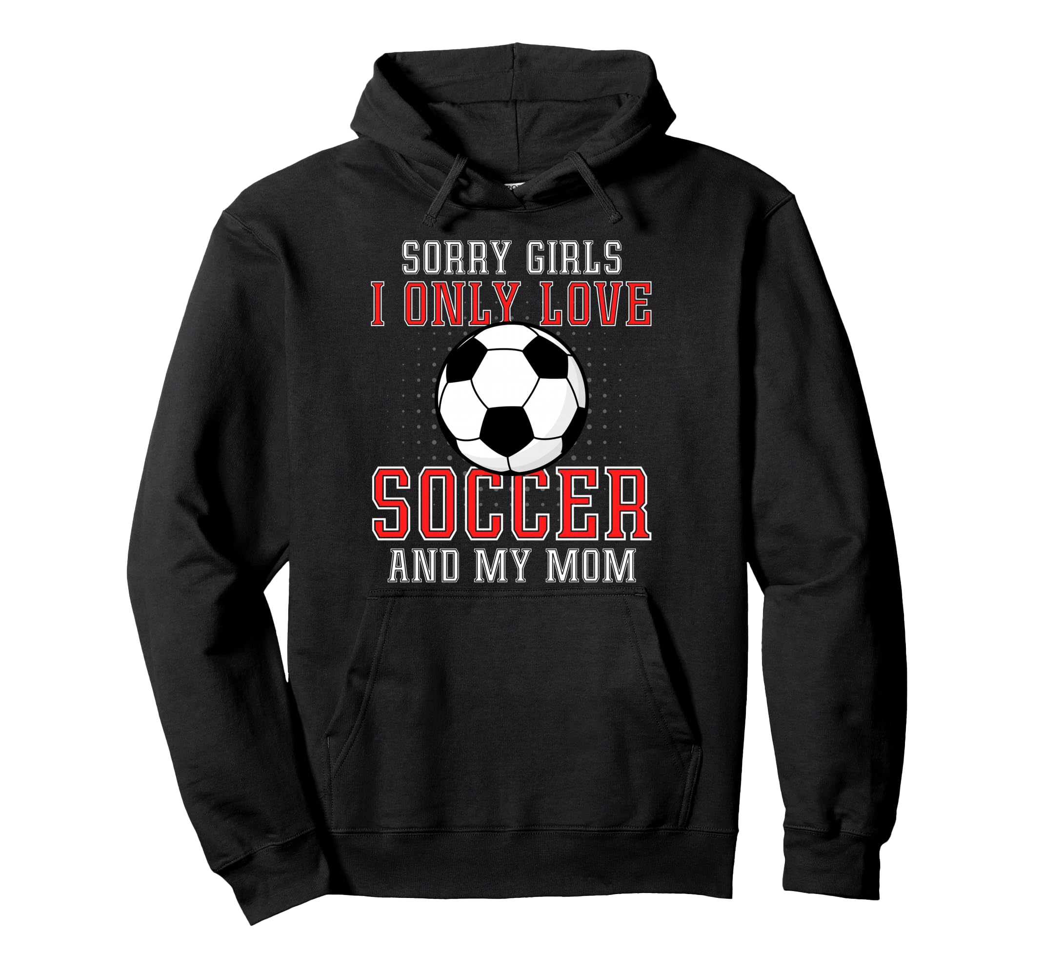 I Only Love Soccer And My Mom Hoodie - Casual Everyday Wear for Adults