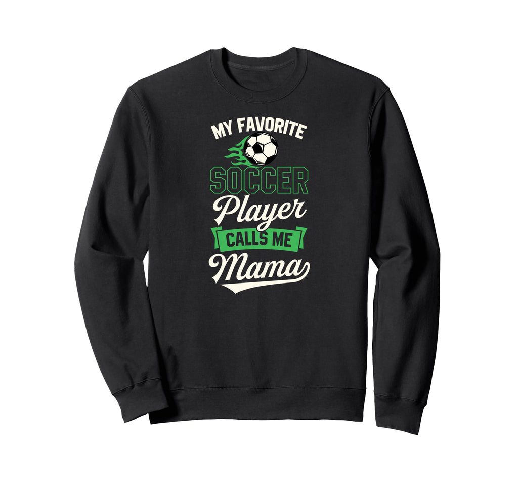 My Favorite Soccer Player Calls Me Sweatshirt - Unique Graphic for Adults