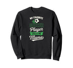 My Favorite Soccer Player Calls Me Sweatshirt - Unique Graphic for Adults
