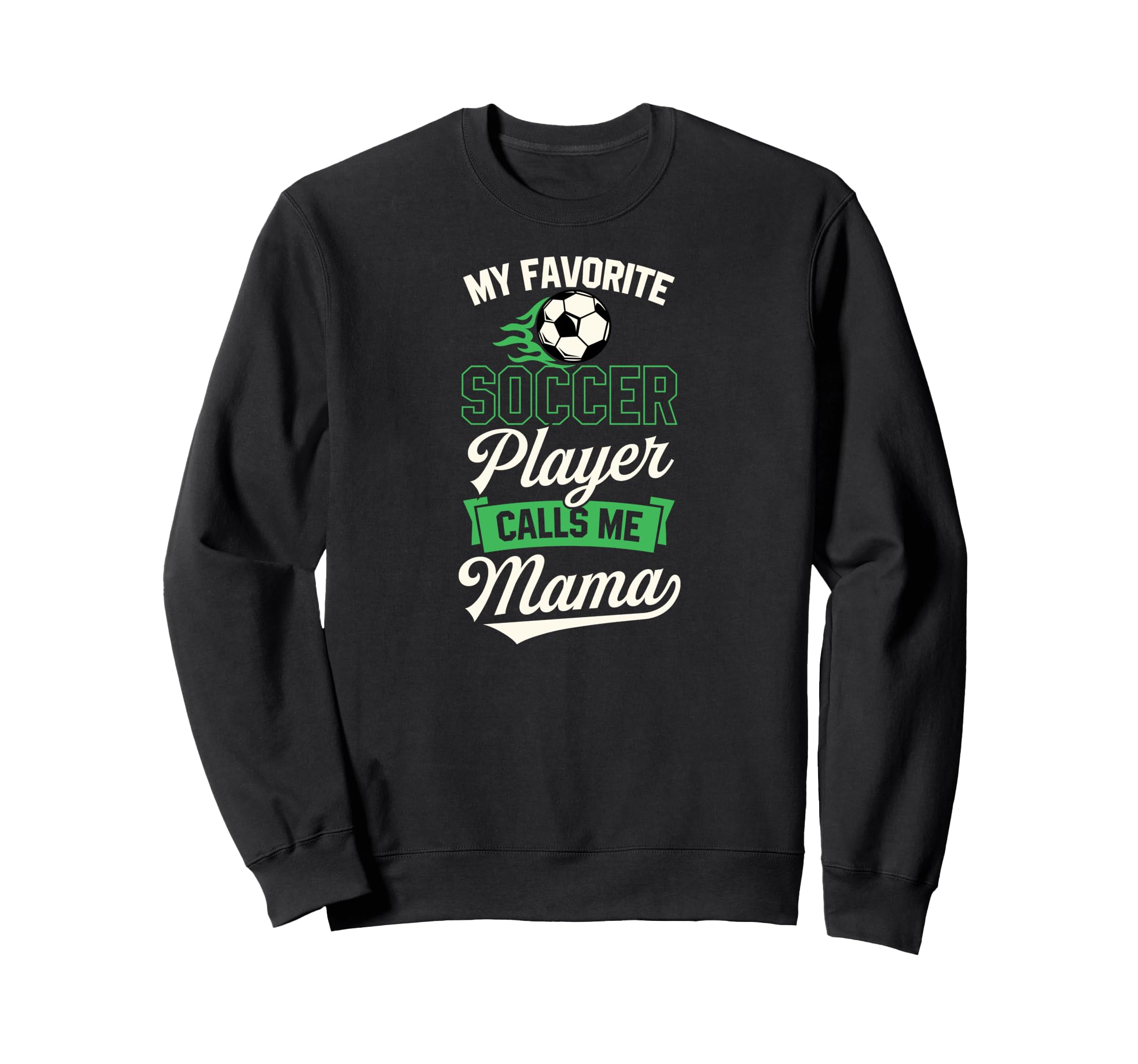 My Favorite Soccer Player Calls Me Sweatshirt - Unique Graphic for Adults