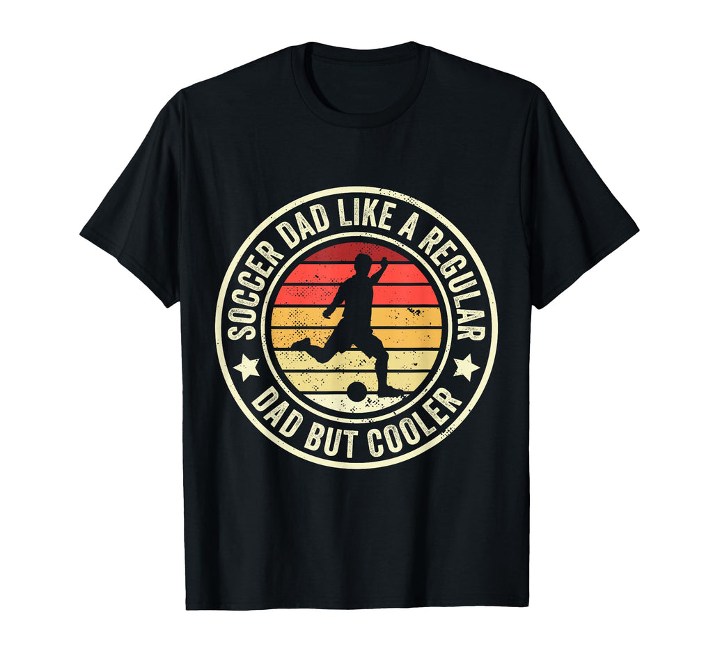 Soccer Dad Like Regular Dad But Cooler T-Shirt - Unique Graphic Unisex