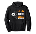 Funny Soccer T Lifes About Goals And Hoodie - Fun Novelty Design Unisex