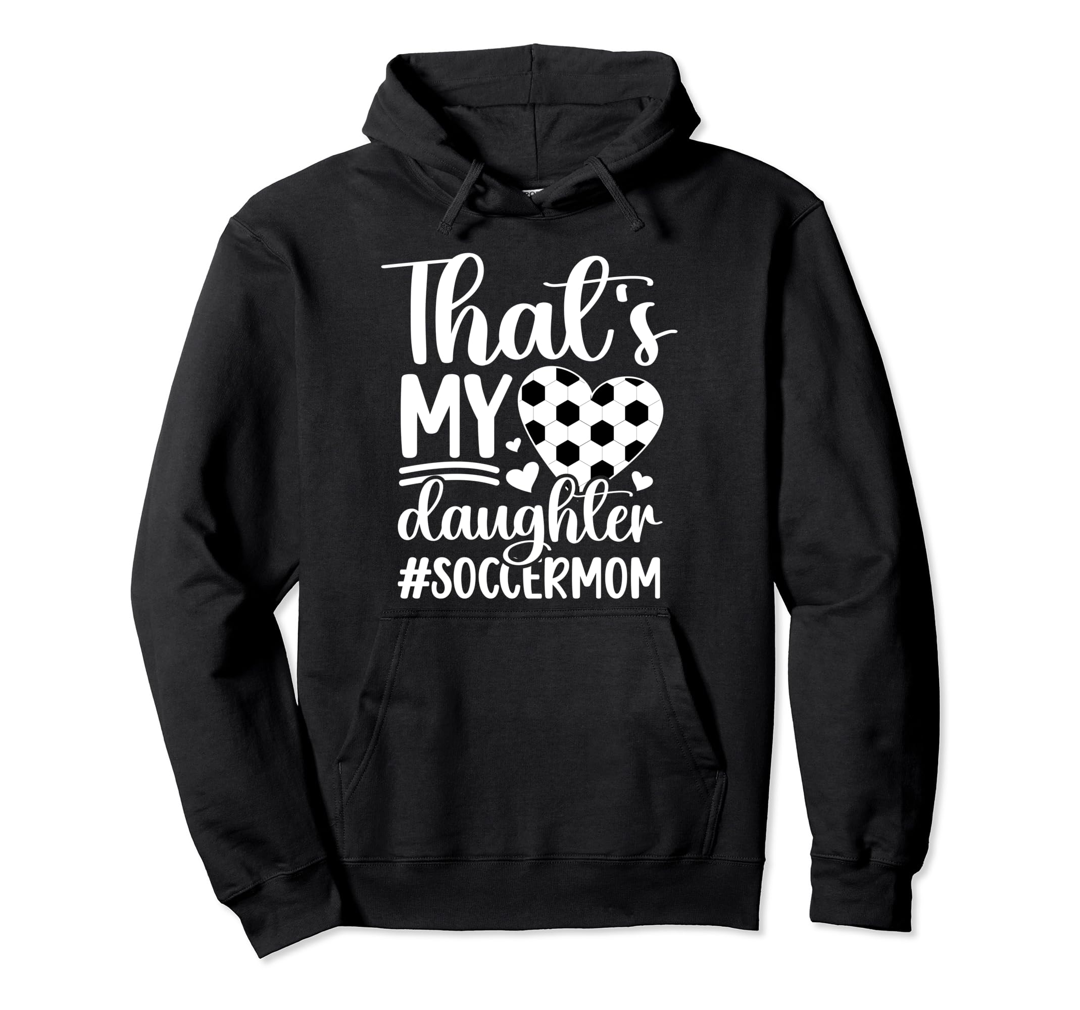 Thats My Daughter Soccer Mom Soccer Player Hoodie - Novelty Apparel Unisex